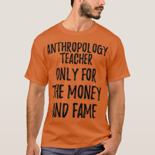 Alleen antropologie-leraar voor geld en spel t-shirt