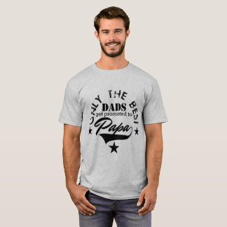 Alleen de beste advertenties worden naar Papa gepr T-shirt