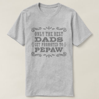 Alleen de beste Dads worden gepromoot naar PePaw T-shirt