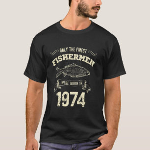 Alleen De Beste Vissers Waren Geboren In 1974 Grap T-shirt