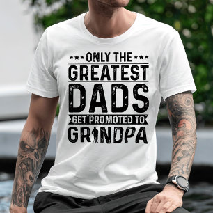 Alleen de grootste Dads worden naar opa gepromoot T-shirt