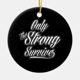 Alleen de sterken overleven Motivatie Inspirerend Keramisch Ornament