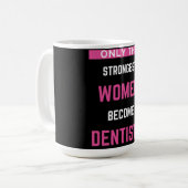 Alleen de sterkste vrouwen worden tandarts koffiemok (Voorkant links)
