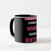 Alleen de sterkste vrouwen worden tandarts mok (Voorkant links)