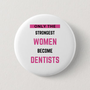 Alleen de sterkste vrouwen worden tandartsen 2 ronde button 5,7 cm