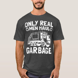 Alleen echte Mannen afvalinzameling vrachtwagens T-shirt