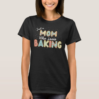 Alleen een mama die graag bakken t-shirt