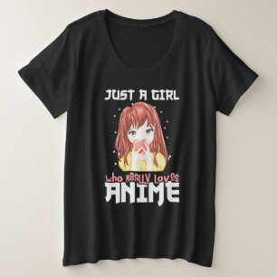 Alleen een meisje dat echt van Anime houdt Grote Maat T-shirt