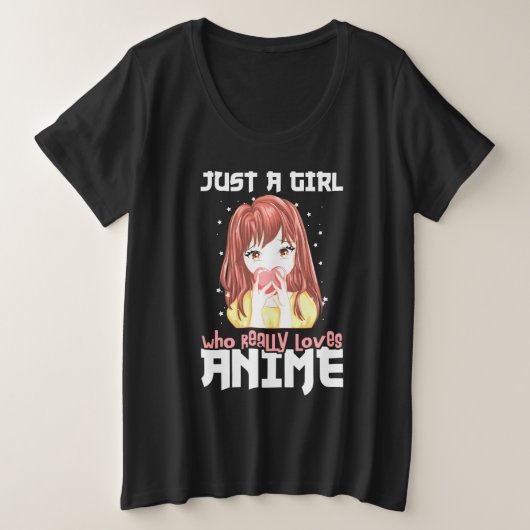 Alleen een meisje dat echt van Anime houdt Grote Maat T-shirt (Design voorkant)