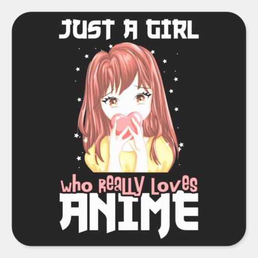 Alleen een meisje dat echt van Anime houdt Vierkante Sticker (Voorkant)
