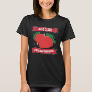 Alleen een meisje dat van aardbeien houdt t-shirt