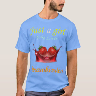 Alleen een meisje dat van aardbeien houdt t-shirt