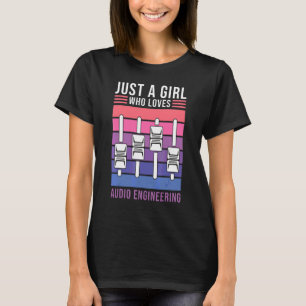 Alleen een meisje dat van audio-engineering houdt  t-shirt