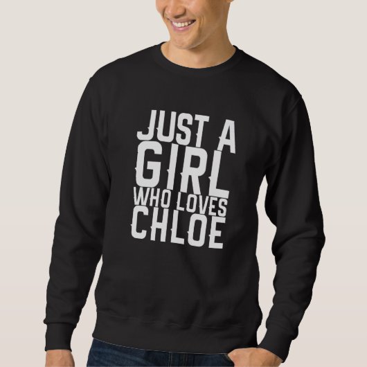 Alleen een meisje dat van Chloe houdt Trui (Voorkant)