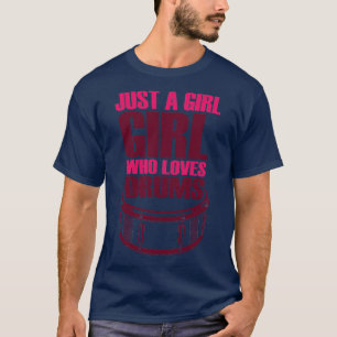 Alleen een meisje dat van Drums 1 houdt T-shirt