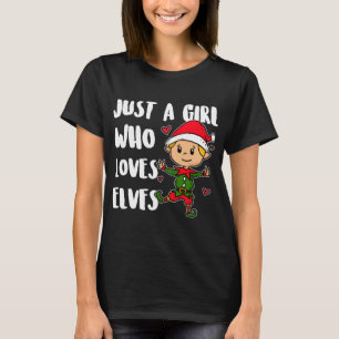 Alleen een meisje dat van Elves houdt... met kerst T-shirt