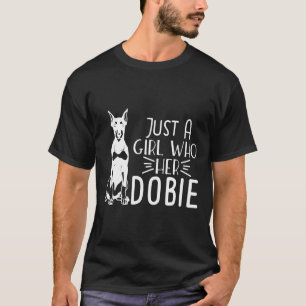 Alleen een meisje dat van haar Dobie Doberman houd T-shirt