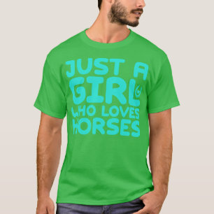 Alleen een meisje dat van paarden houdt 1 t-shirt