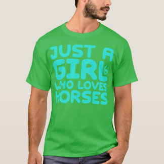Alleen een meisje dat van paarden houdt 1 t-shirt