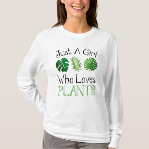 Alleen een meisje dat van Planten houdt T-shirt