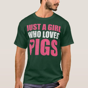 Alleen een meisje dat van varkens houdt, vrouwen d t-shirt