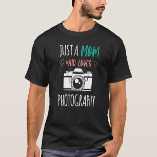 Alleen een moeder die van fotografie houdt Fotogra T-shirt