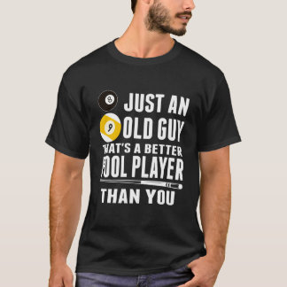 Alleen een oude man die een betere poolspeler is d t-shirt
