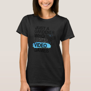 Alleen een tuinman die van de videogames houdt, is t-shirt