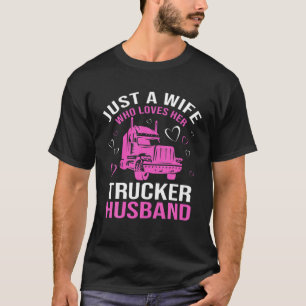 Alleen een vrouw die van haar Trucker Husband Truc T-shirt