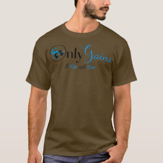 Alleen Gains gaan hard of gaan naar huis met motiv T-shirt