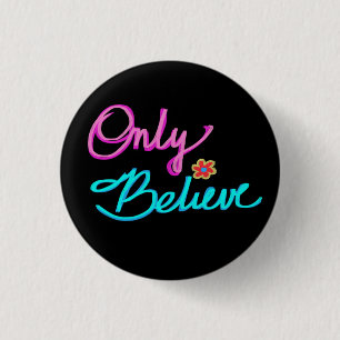 Alleen Geloven Christelijke Citaat Bloem Zwart Ronde Button 3,2 Cm