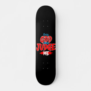 Alleen God kan mij beoordelen op skateboarden Skateboard