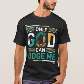 Alleen God kan mij beoordelen T-shirt
