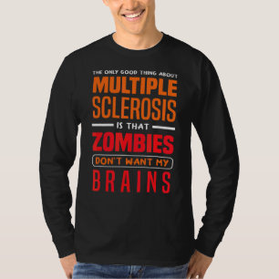 Alleen goed ding over multiple sclerose ziombiës a t-shirt
