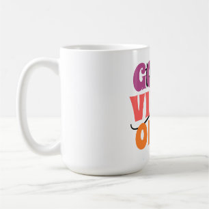 Alleen Goede Vibes – Bedankt Positieve Quote T-shi Koffiemok
