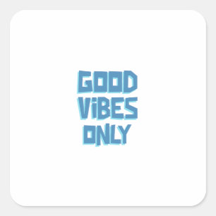 Alleen Goede Vibes Blauwe Inspirerende Muurkunst Vierkante Sticker