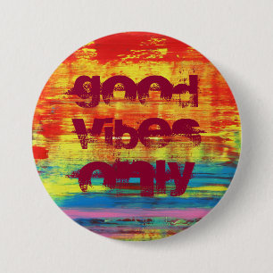 "Alleen goede Vibes" - Zonnekleurige, kleurrijke A Ronde Button 7,6 Cm