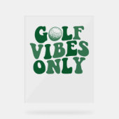 Alleen golfvibes, golfliefhebber acryl bord (Voorkant)