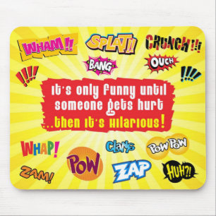 Alleen grappig tot iemand mousepad gewond raakt muismat
