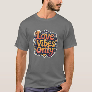 Alleen grappige liefdesvibes t-shirt
