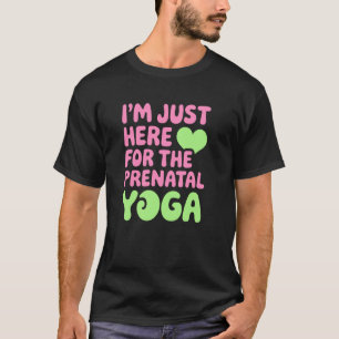 Alleen hier voor de prenatale yoga, leuk voor fitn t-shirt