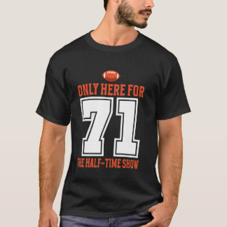 Alleen hier voor de rust Show 71 Mannen vrouwen T-shirt