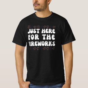 Alleen Hier Voor De Vuurwerk Grappige 4e Juli T- T-shirt
