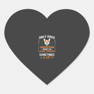 Alleen honden begrijpen soms wat er gaande is hart sticker