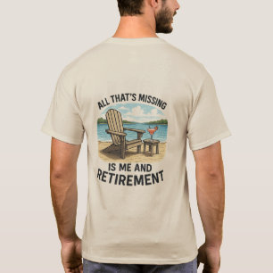 "Alleen ik en mijn pensioen ontbreken nog" T-shirt