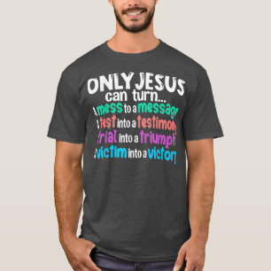 Alleen Jezus kan een Mess in een boodschap verande T-shirt