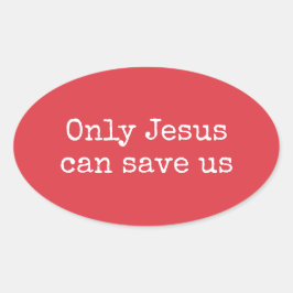 Alleen Jezus kan ons Christelijke evangelbericht r Ovale Sticker