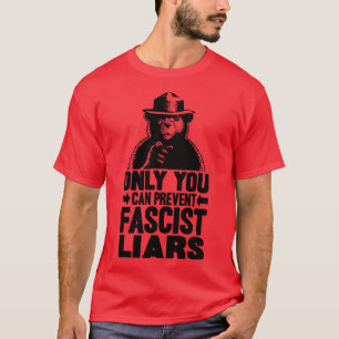 Alleen jij kunt fascistische leugenaars tegenhoude t-shirt
