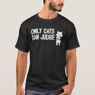 Alleen katten kunnen me beoordelen Kat Sarcasme 1 T-shirt
