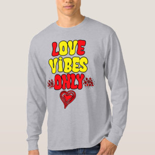 Alleen Liefdevolle Vibes. Valentijnsdag T-shirt